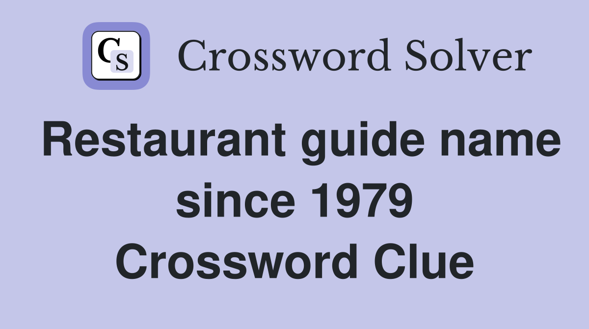 Restaurant guide name since 1979 Crossword Clue Answers Crossword